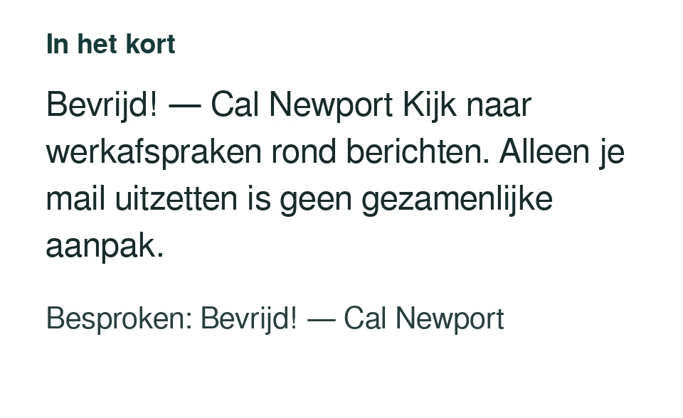 Bevrijd! — Cal Newport Kijk naar werkafspraken rond berichten. Alleen je mail uitzetten is geen gezamenlijke aanpak. Besproken: Bevrijd! — Cal Newport.
