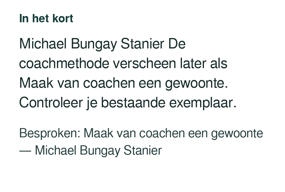Michael Bungay Stanier De coachmethode verscheen later als Maak van coachen een gewoonte. Controleer je bestaande exemplaar. Besproken: Maak van coachen een gewoonte — Michael Bungay Stanier.