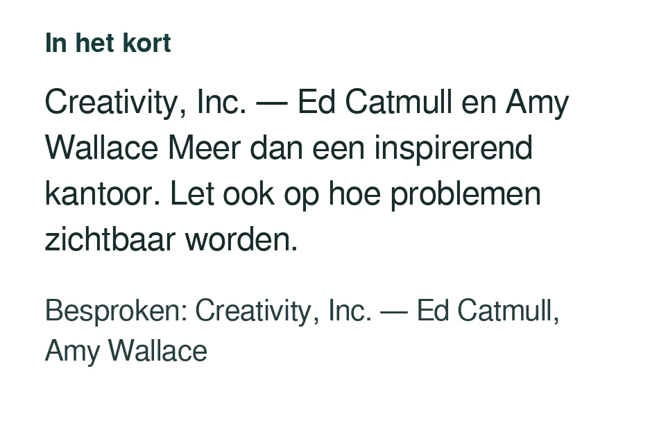 Creativity, Inc. — Ed Catmull en Amy Wallace Meer dan een inspirerend kantoor. Let ook op hoe problemen zichtbaar worden. Besproken: Creativity, Inc. — Ed Catmull, Amy Wallace.