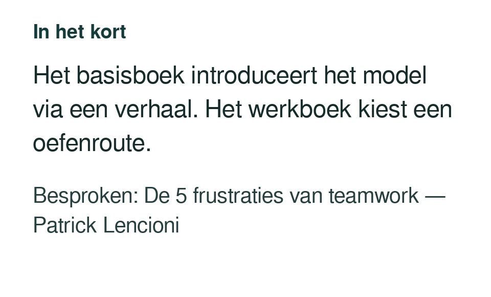 Het basisboek introduceert het model via een verhaal. Het werkboek kiest een oefenroute. Besproken: De 5 frustraties van teamwork — Patrick Lencioni.