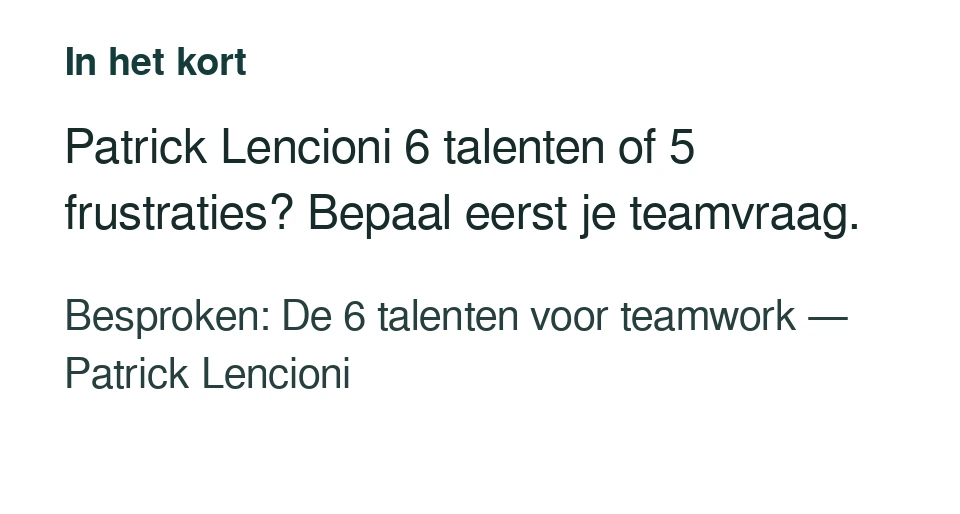 Patrick Lencioni 6 talenten of 5 frustraties? Bepaal eerst je teamvraag. Besproken: De 6 talenten voor teamwork — Patrick Lencioni.